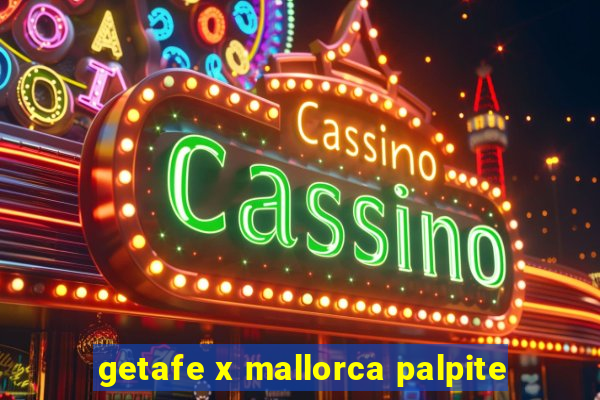 getafe x mallorca palpite